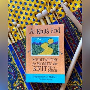 At Knit's End: Meditations for Women Who Knit Too Much